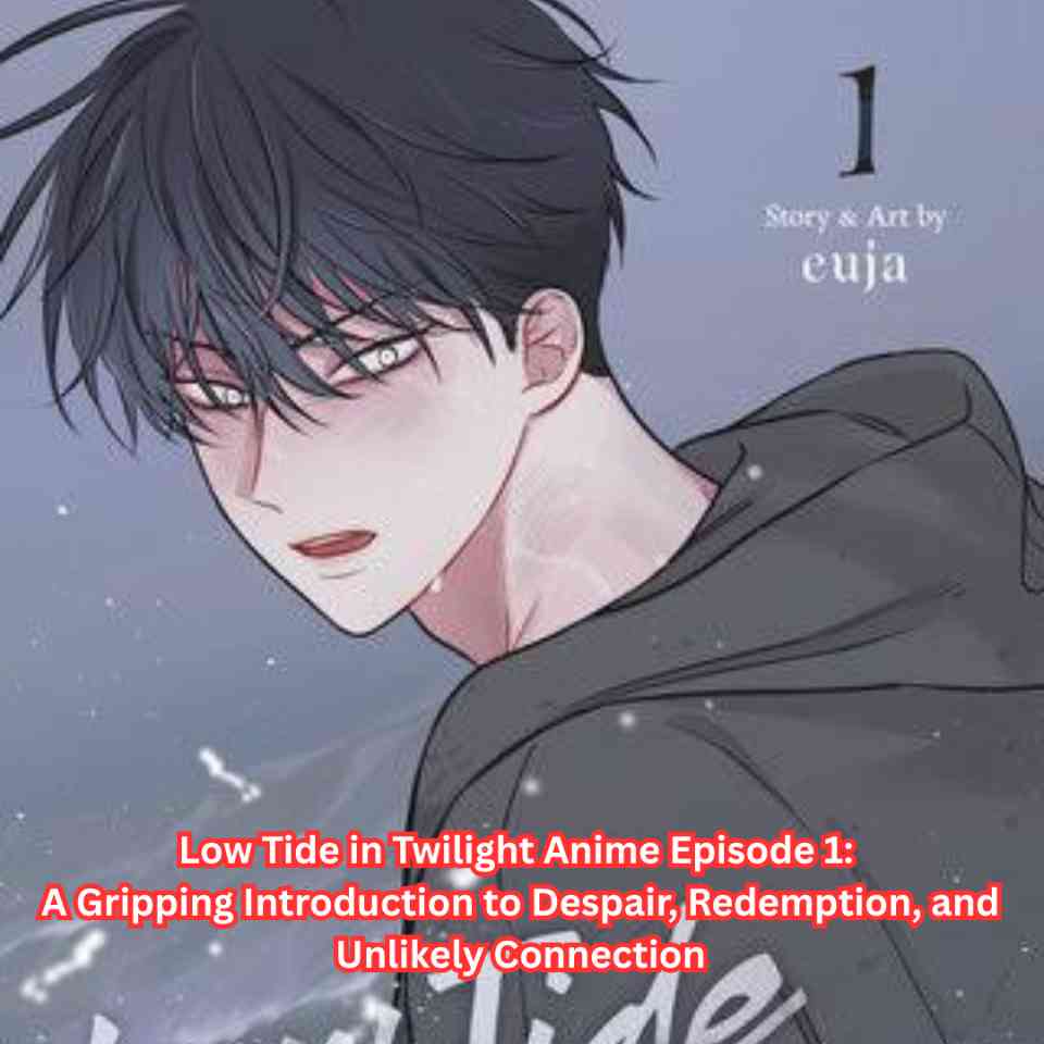 Low Tide in Twilight Anime Episode 1 A Gripping Introduction to Despair, Redemption, and Unlikely Connection